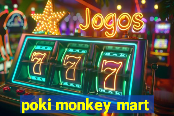 poki monkey mart